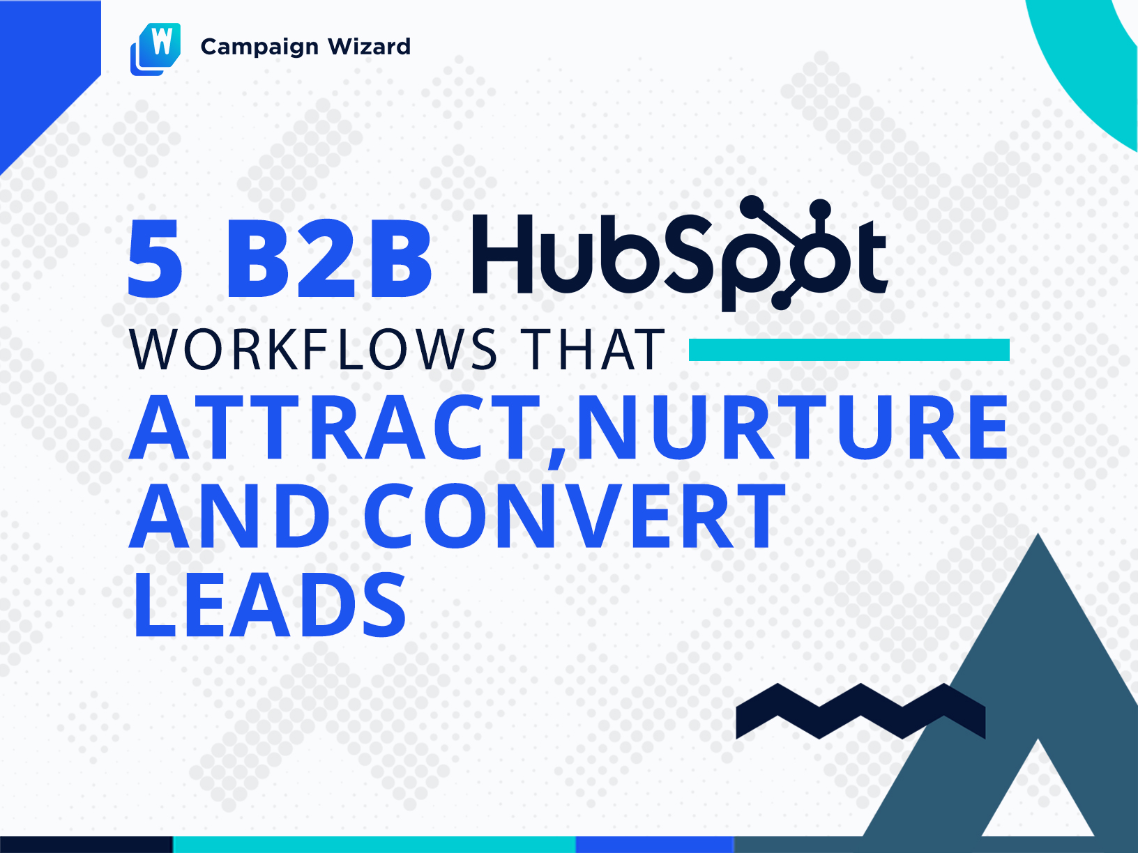 5 B2B HubSpot Workflows That Attract, Nurture, and Convert Leads (and